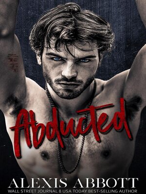 cover image of Abducted--A Bad Boy Mafia Romance